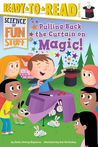 Pulling Back the Curtain on Magic!: Ready-to-Read Level 3 (Science of Fun Stuff)