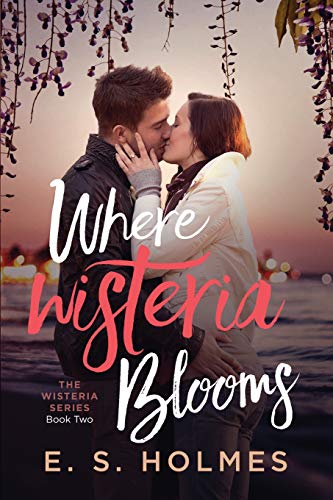 Where Wisteria Blooms (The Wisteria Series)