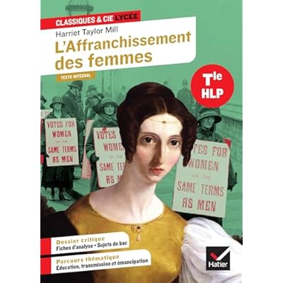 L'Affranchissement des femmes (Harriet Taylor Mill): suivi d'un parcours &laquo; &Eacute;ducation, transmission et &eacute;mancipation &raquo;