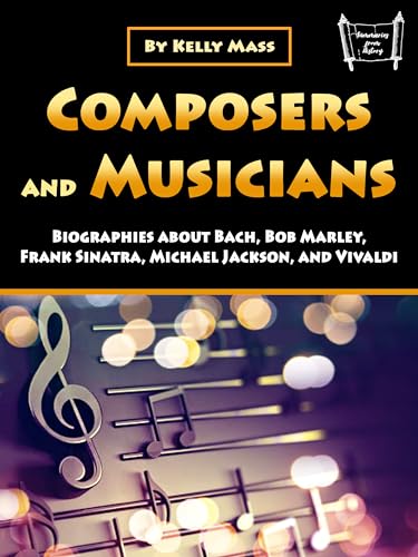 Composers and Musicians: Biographies about Bach, Bob Marley, Frank Sinatra, Michael Jackson, and Vivaldi (English Edition)