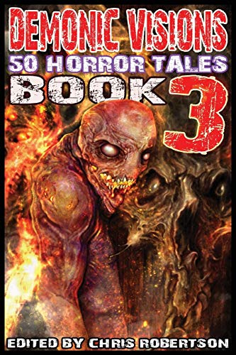 Demonic Visions 50 Horror Tales Book 3 0986111422 Book Cover