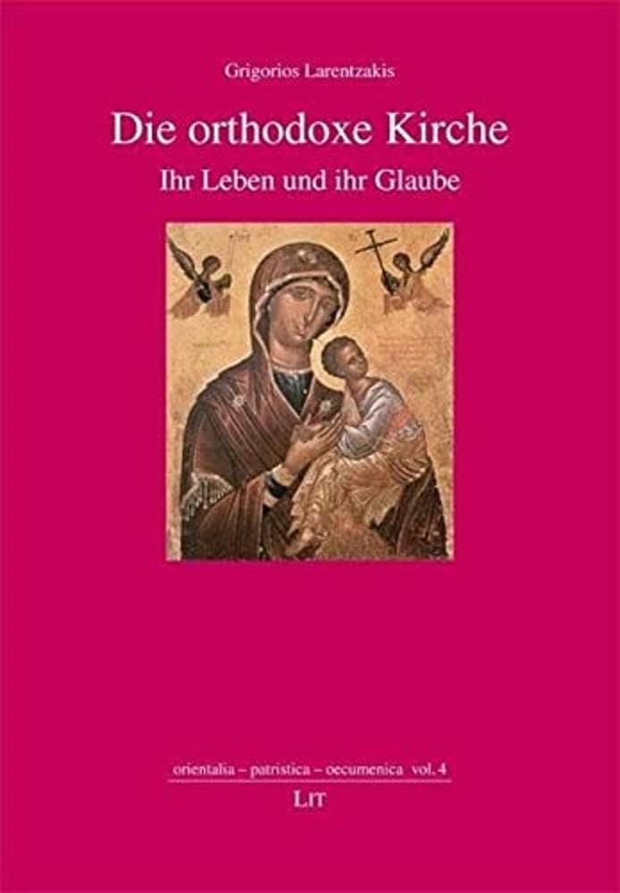 Lit Verlag Die Orthodoxe Kirche: Ihr Leben Und Ihr Glauben