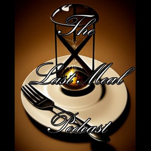 The Last Meal Podcast cover art