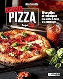 L'art de la pizza: 80 recettes et techniques pour devenir un maître de la pizza maison