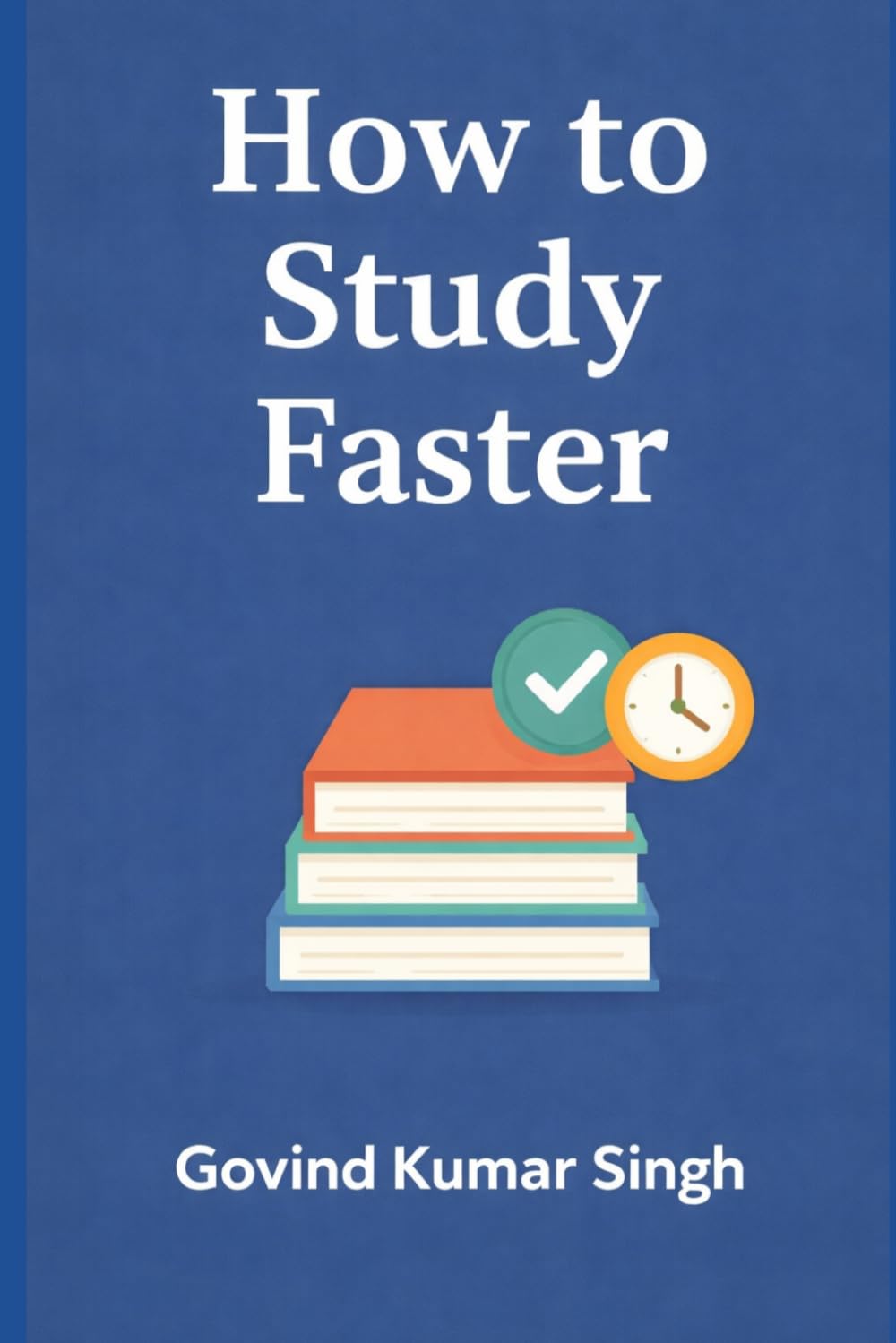 How to Study Faster: Smart Techniques to Learn Faster and Remember More
