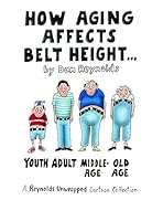 [(How Aging Affects Belt Height : A Reynolds Unwrapped Cartoon Collection)] [By (author) Dan Reynolds] published on (May, 2005) B018M344US Book Cover