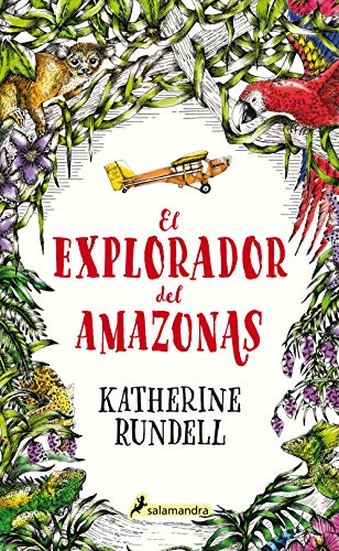 El Explorador Del Amazonas / The Explorer (Colección Salamandra Middle Grade)