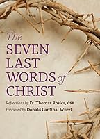 The Seven Last Words of Christ: Reflections by Fr. Thomas Rosica, CSB 1627852506 Book Cover