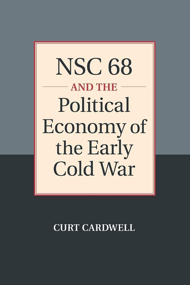 Nsc 68 and the Political Economy of the Early Cold War