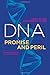 DNA: Promise and Peril