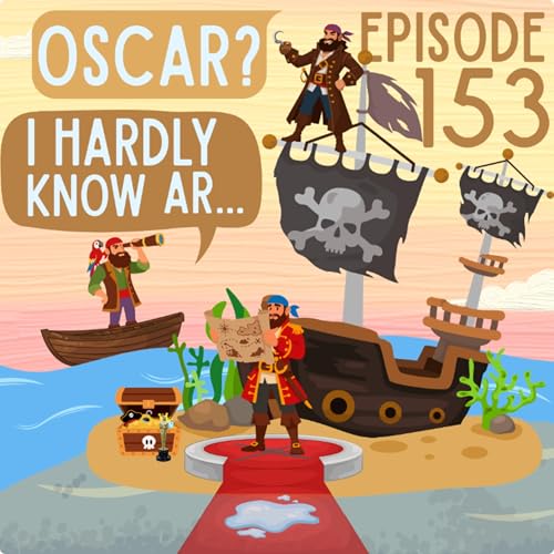 Episode 153 - Oscar? I Hardly Know Ar