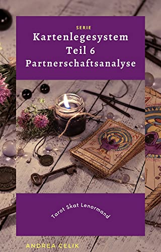 Kartenlegesystem Teil 6: Partnerschaftsanalyse (Kartenlegesysteme) (German Edition)