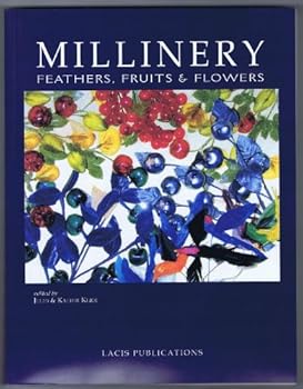 Paperback MILLINERY: Feathers, Fruits & Flowers Book