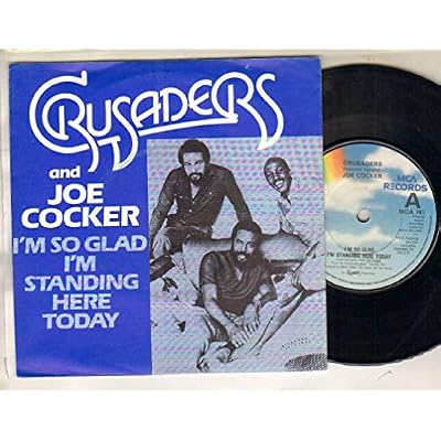 CRUSADERS - I'M SO GLAD I'M STANDING HERE TODAY - 7 inch vinyl / 45