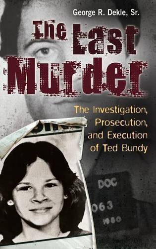 Télécharger The Last Murder: The Investigation, Prosecution, and Execution of Ted Bundy (English Edition) Livre eBook France