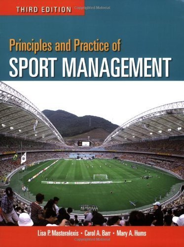 Masteralexis, Lisa P.; Barr, Carol A.; Hums, Mary's Principles And Practice Of Sport Management 3rd (third) edition by Masteralexis, Lisa P.; Barr, Carol A.; Hums, Mary published by Jones & Bartlett Pub [Paperback] (2008)