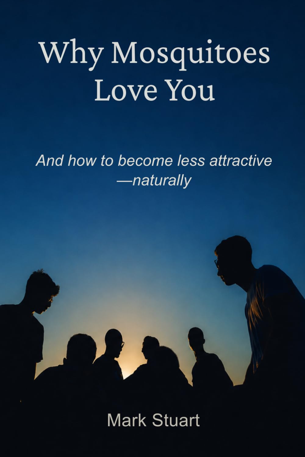Why Mosquitoes Love You: And how to become less attractive—naturally