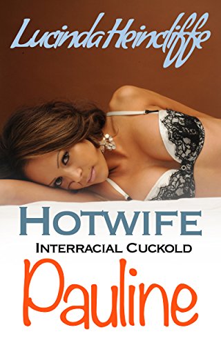 Hotwife Interracial Cuckold: Pauline: First Time (Wife Sharing, Cuckold, Alpha Male, Menage a trois)