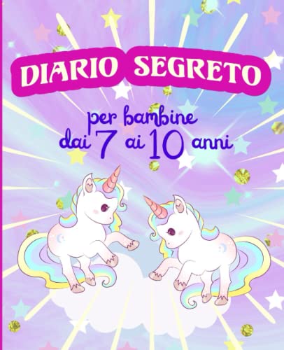 Diario segreto per bambine dai 7 ai 10 anni: Quaderno creativo con linee per scrivere e spazi vuoti su cui disegnare | Regalo di compleanno per ragazze