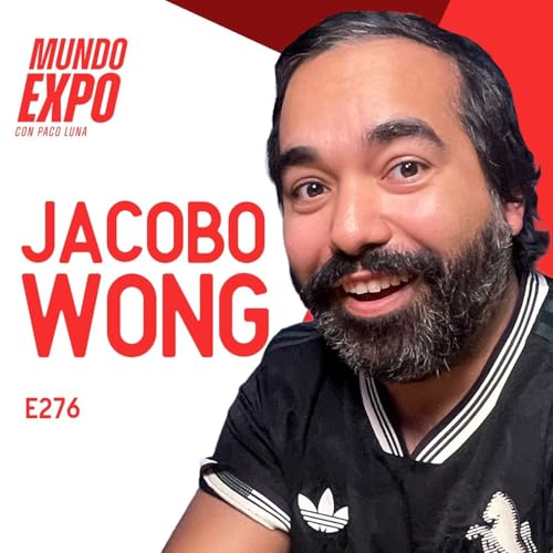 Las expos para pasar de lo digital a lo presencial - Jacobo Wong - E276