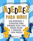 Ajedrez para niños: Guía ilustrada con aperturas y estrategia para...