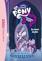 My Little Pony - Le roman du film - Equestria 2012044085 Book Cover