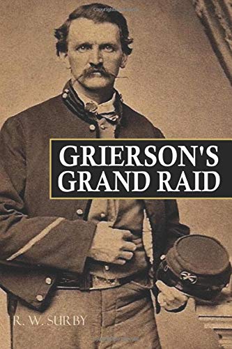 Grierson's Grand Raid in the Civil War (Expanded, Annotated)
