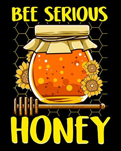 Bee Serious Honey: Cute & Funny Bee Serious Honey Beekeeper Puns Be Serious 2021-2022 Weekly Planner & Gratitude Journal (110 Pages, 8" x 10") ... Notes, Thankfulness Reminders & To Do Lists