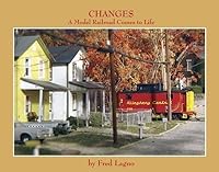 Changes: A Model Railroad Comes to Life 057807818X Book Cover