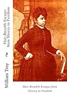 Hair-Breadth Escapes from Slavery to Freedom 1515327787 Book Cover