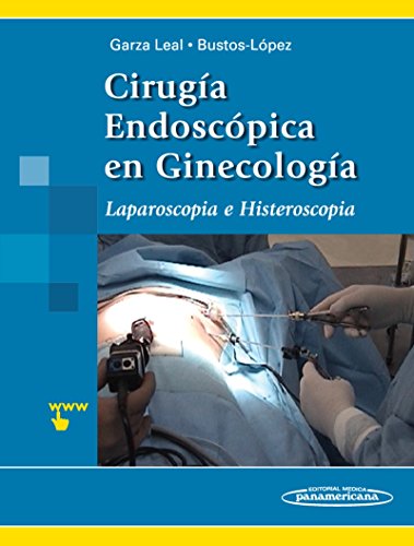 Cirugía Endoscópica en Ginecología: Laparoscopia e Histeroscopia