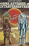 Mayas, Aztèques et extraterrestres