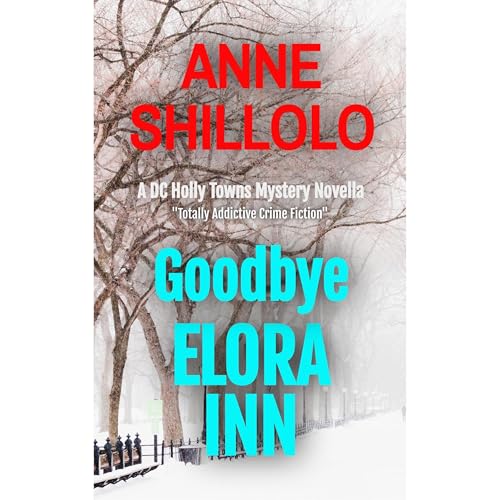 Goodbye Elora Inn: Totally Addictive Crime Fiction (A DC Holly Towns Mystery Novella) by Anne Shillolo episode artwork