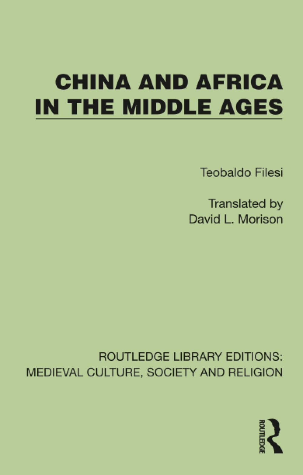 China and Africa in the Middle Ages (Routledge Library Editions: Medieval Culture, Society, & Religion)