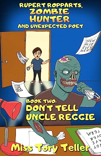 Don't Tell Uncle Reggie (Rupert Ropparts, Zombie Hunter And Unexpected Poet) (Volume 2)