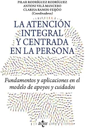 La atención integral y centrada en la persona: Fundamentos y aplicaciones en el modelo de apoyos y cuidados (Ventana Abierta)