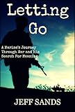 Letting Go: A Marine's Journey Through War and His Search for Meaning