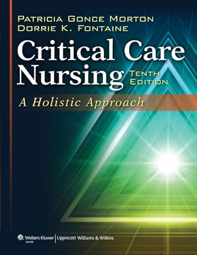 Critical Care Nursing: A Holistic Approach - Ph.D. Morton