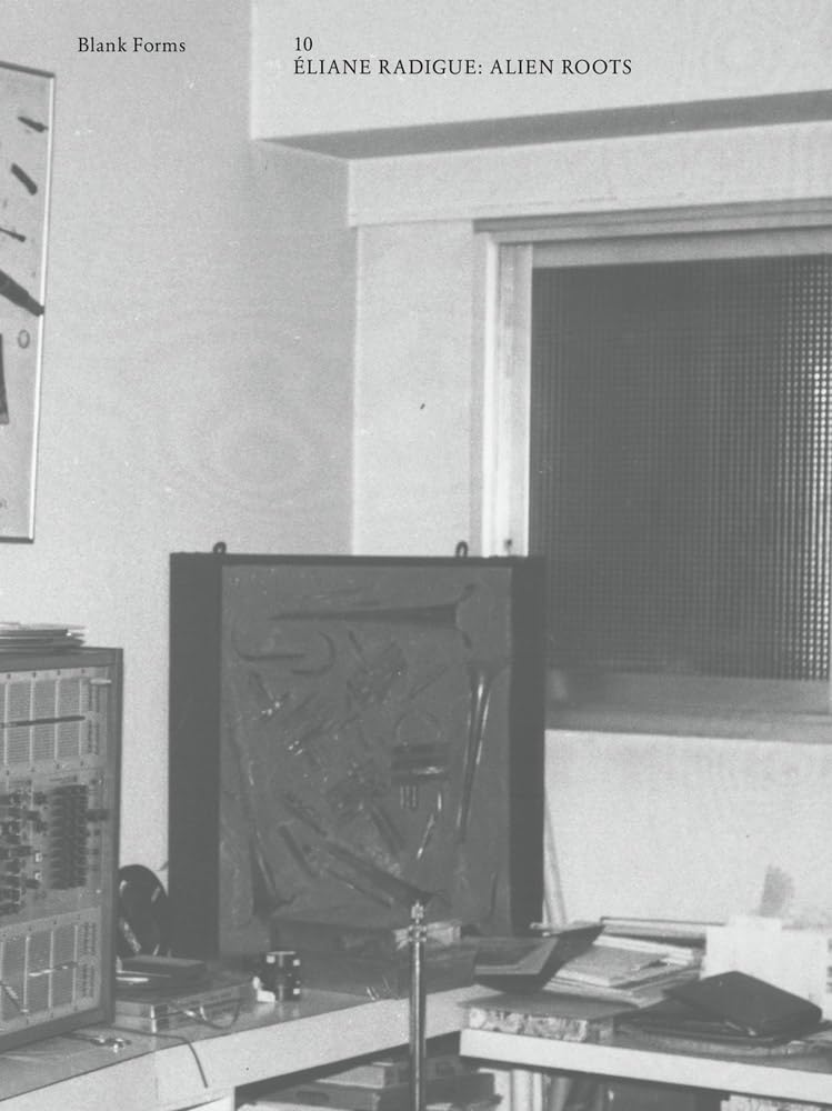 Alien Roots: Éliane Radigue, Blank Forms 10
