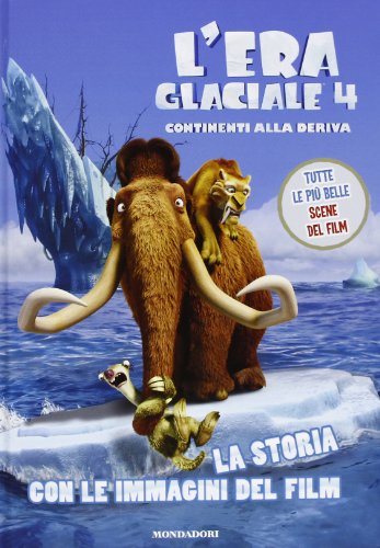 L'era glaciale 4. Continenti alla deriva. La storia con le immagini del film. Ediz. illustrat