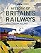The Times History of Britain's Railways: From 1603 to the Present Day