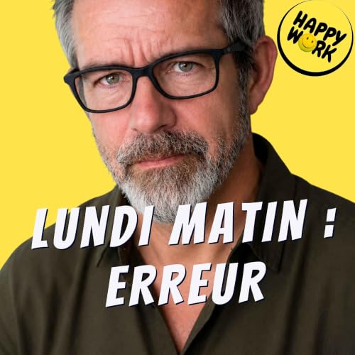 Happy Work - Management & bien-&ecirc;tre au travail - Ce que les meilleurs managers font diff&eacute;remment le lundi matin