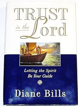 Hardcover Trust in the Lord: Letting the Spirit Be Your Guide Book