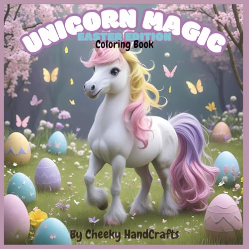 Unicorn Magic: Easter Edition A Cute Coloring Book For Kids (Unicorn Magic: A Coloring Book Series)