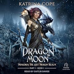 Dragon Moon: Dragon Fantasy Series Book 1 Part 1 Audiolibro Por Katrina Cope arte de portada