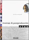  MONTAJE & POSTPRODUCCION: Expertos en la materia nos desvelan sus experiencias, sus técnicas y algunos de sus secretos (Cine)