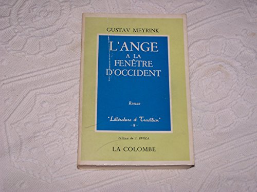 Gustav Meyrink. L'Ange à la fenêtre d'Occident : Eder Engel vom westlichen Fenstere, roman traduit de l'allemand par R. Robert de Largerie et Saint-Helm. Préface de Julius Evola