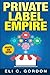 Produktbild Private Label Empire: Build a Brand - Launch on Amazon FBA