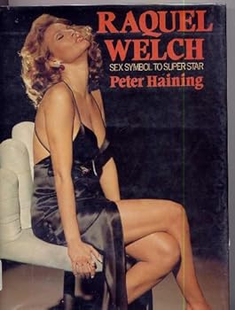 Raquel Welch: Sex Symbol to Superstar