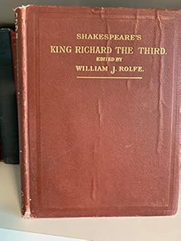 Shakespeare's Tradgedy of King Richard the Third. Edited, with Notes, By William J. Rolfe...